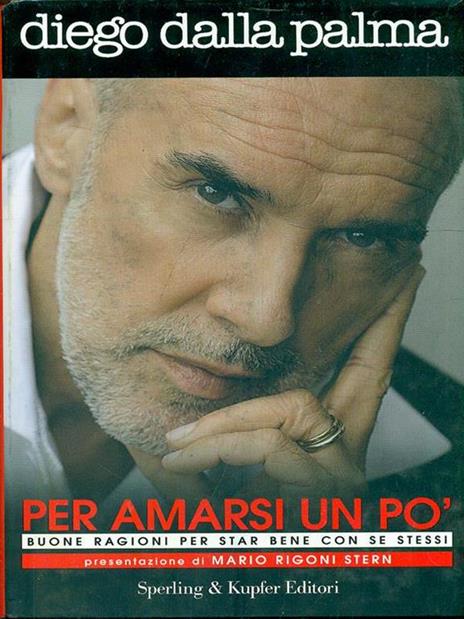 Per amarsi un po'. Buone ragioni per star bene con se stessi - Diego Dalla Palma - copertina