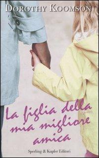 La figlia della mia migliore amica - Dorothy Koomson - copertina