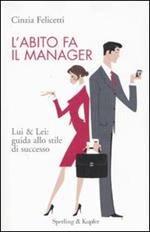 L' abito fa il manager. Lui & Lei: guida allo stile di successo