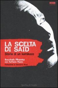 La scelta di Said. Storia di un kamikaze - Bouchaib Mhamka,Raffaele Masto - 4