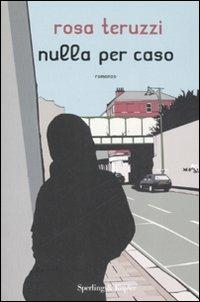 Nulla per caso - Rosa Teruzzi - copertina