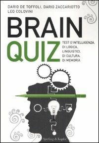 Brainquiz. Test d'intelligenza, di logica, linguistici, di cultura, di memoria - Dario De Toffoli,Dario Zaccariotto,Leo Colovini - copertina