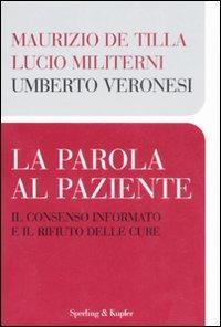 La parola al paziente. Il consenso informato e il rifiuto delle cure - Umberto Veronesi,Maurizio De Tilla,Lucio Militerni - copertina