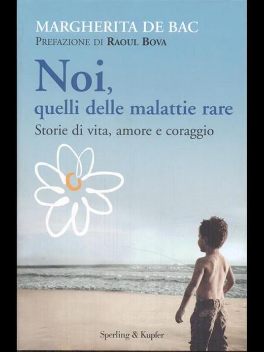 Noi, quelli delle malattie rare. Storie di vita, amore e coraggio - Margherita De Bac - 3