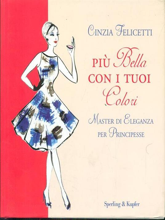 Più bella con i tuoi colori. Master di eleganza per principesse - Cinzia Felicetti - 3