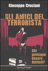 Gli amici del terrorista. Chi protegge Cesare Battisti? - Giuseppe Cruciani - copertina