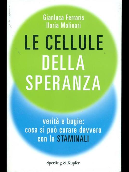 Le cellule della speranza. Verità e bugie: cosa si può curare davvero con le staminali - Gianluca Ferraris,Ilaria Molinari - copertina