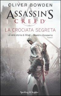 Assassin's Creed. La crociata segreta - Oliver Bowden - copertina