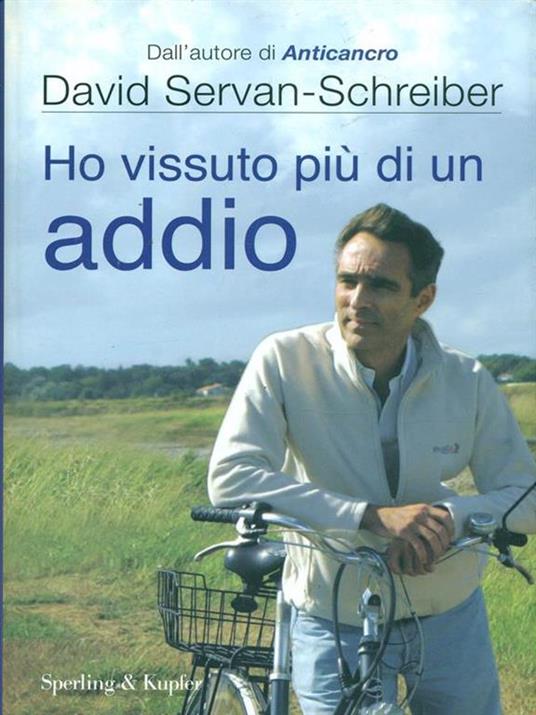 Ho vissuto più di un addio - David Servan-Schreiber,Ursula Gauthier - 6