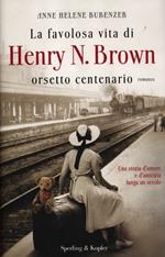 La favolosa vita di Henry N. Brown orsetto centenario