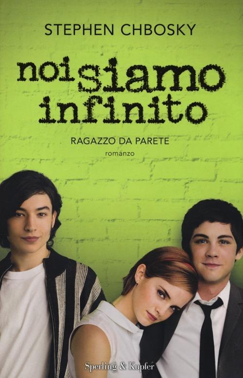 Noi siamo infinito. Ragazzo da parete - Stephen Chbosky - Libro - Sperling  & Kupfer - Pandora | IBS