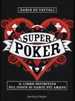 Superpoker. Il libro definitivo sul gioco di carte più amato