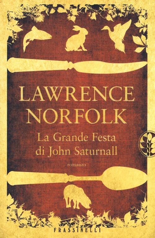 La grande festa di John Saturnall - Lawrence Norfolk - copertina