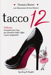 Tacco 12 - Veronica Benini - Libro - Sperling & Kupfer - Varia | IBS