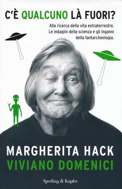 C'è qualcuno là fuori? Alla ricerca della vita extraterrestre. Le indagini della scienza e gli inganni della fantarcheologia - Margherita Hack,Viviano Domenici - copertina