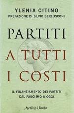 Partiti a tutti i costi. Il finanziamento dei partiti dal fascismo a oggi