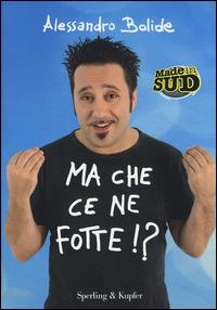 Ma che ce ne fotte!? - Alessandro Bolide - copertina