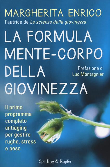 La formula mente-corpo della giovinezza. Il primo programma completo antiaging per gestire rughe, stress e peso - Margherita Enrico - copertina