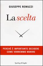 La scelta. Perché è importante decidere come vorremmo morire