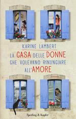 La casa delle donne che volevano rinunciare all'amore