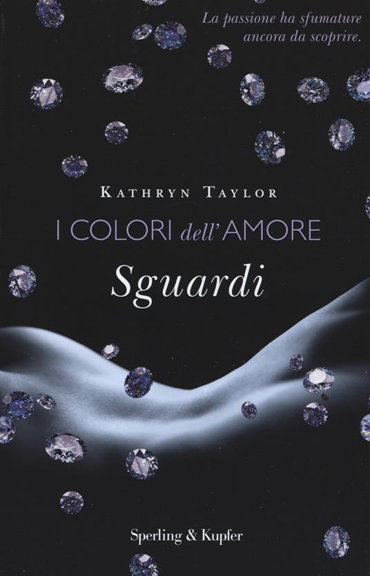 Sguardi. I colori dell'amore - Kathryn Taylor - copertina