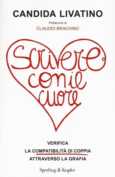 Scrivere con il cuore. Verifica la compatibilità di coppia attraverso la grafia - Candida Livatino - copertina