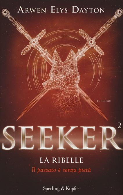 La ribelle. Seeker. Vol. 2 - Arwen Elys Dayton - copertina
