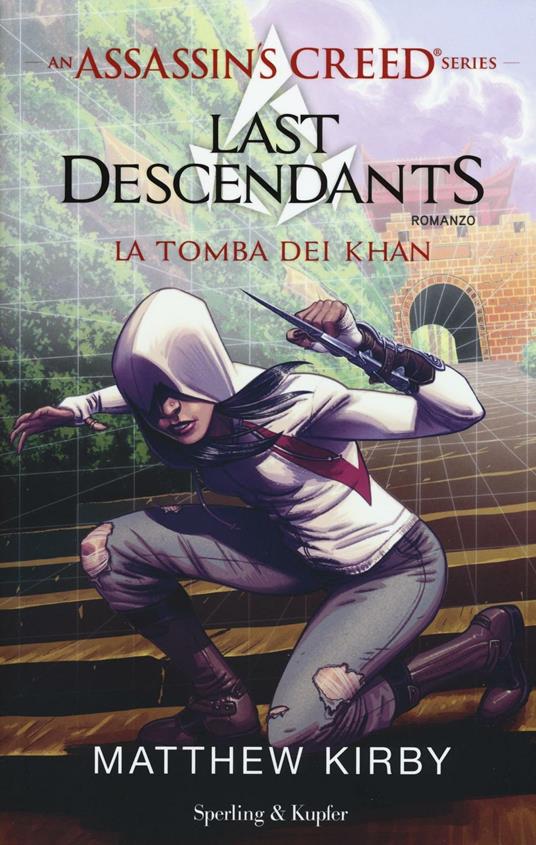 Assassin's Creed. Last descendants. Vol. 2: La tomba dei Khan - Matthew Kirby - copertina