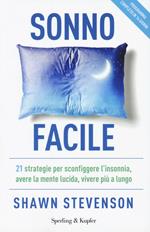 Sonno facile. 21 strategie per sconfiggere l'insonnia, avere la mente lucida, vivere più a lungo