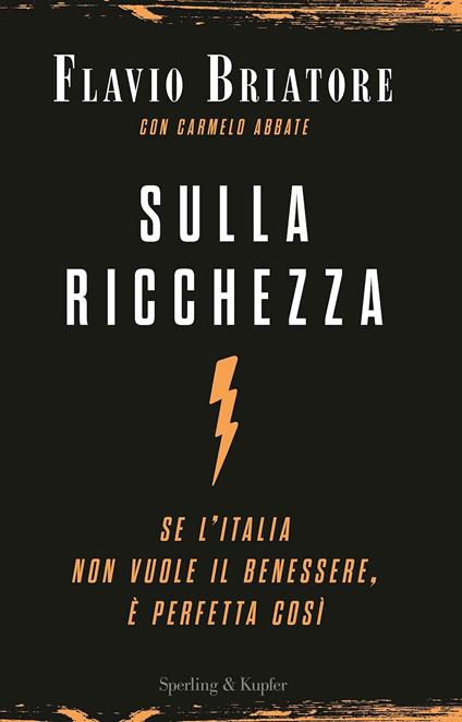 Sulla ricchezza. Se l'Italia non vuole il benessere, è perfetta così - Flavio Briatore - copertina