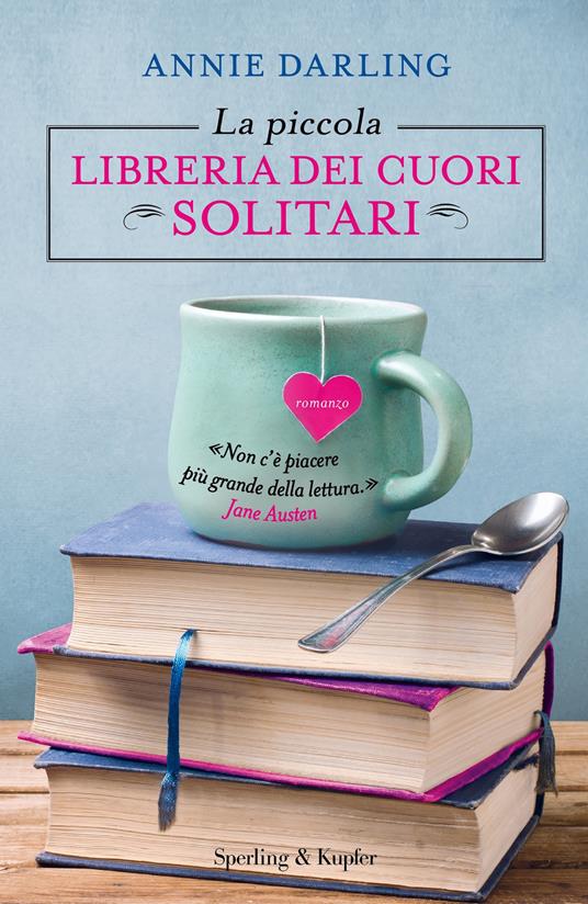 La piccola libreria dei cuori solitari - Annie Darling - Libro - Sperling &  Kupfer - Pandora | IBS