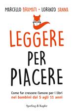 Leggere per piacere. Come far crescere l'amore per i libri nei bambini dai 5 agli 11 anni