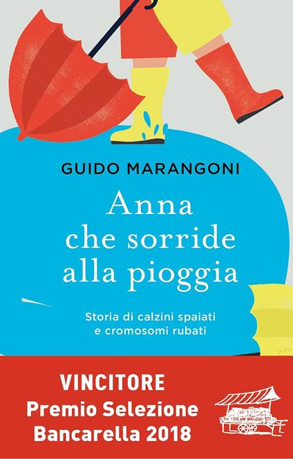 Anna che sorride alla pioggia. Storia di calzini spaiati e cromosomi rubati - Guido Marangoni - copertina