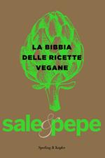 La bibbia delle ricette vegane. Sale & pepe