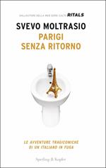 Parigi senza ritorno. Le avventure tragicomiche di un italiano in fuga