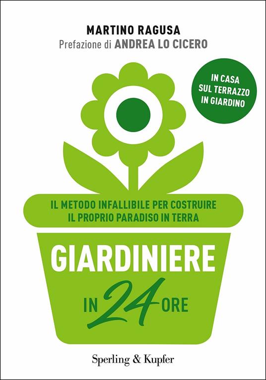 Giardiniere in 24 ore. Il metodo infallibile per costruire il proprio paradiso in terra - Martino Ragusa - copertina