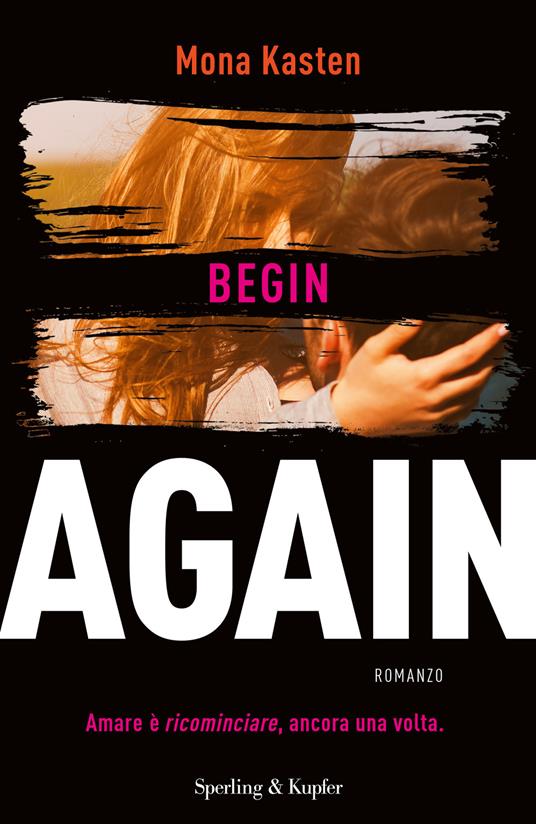 Begin again. Ediz. italiana. Vol. 1 - Mona Kasten - copertina