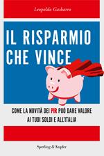 Il risparmio che vince. Come la novità dei PIR può dare valore ai tuoi soldi e all'Italia