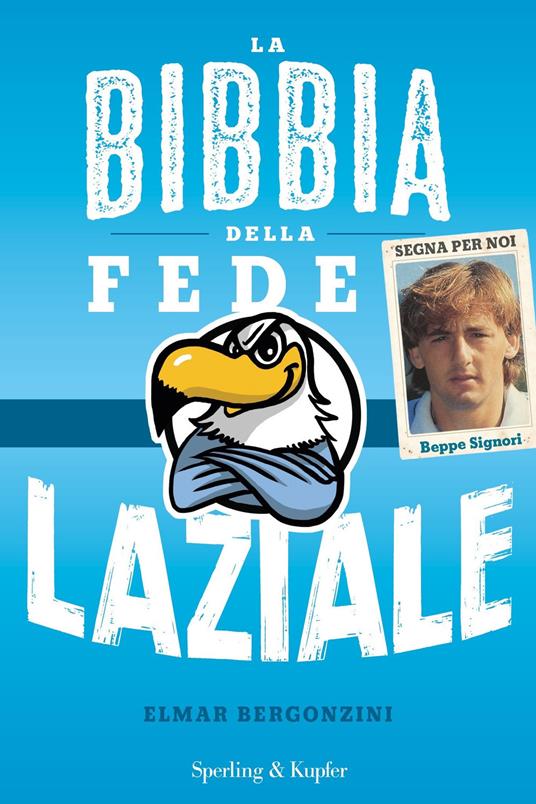 La bibbia della fede laziale - Elmar Bergonzini - copertina