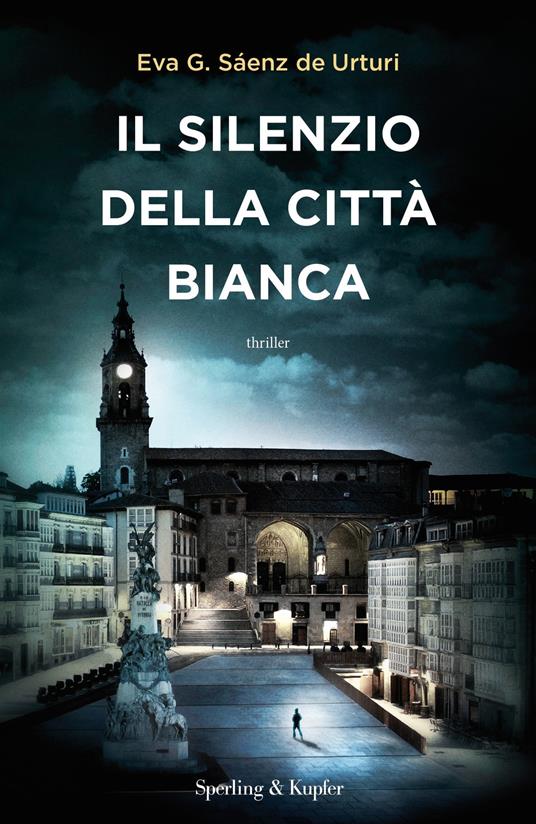 Il silenzio della città bianca - Eva García Sáenz de Urturi - copertina