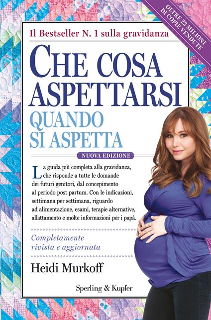 Che cosa aspettarsi quando si aspetta - Heidi Murkoff - Sharon Mazel - -  Libro - Sperling & Kupfer - I grilli