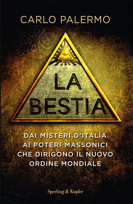 La bestia. Dai misteri d'Italia ai poteri massonici che dirigono il nuovo ordine mondiale - Carlo Palermo - copertina