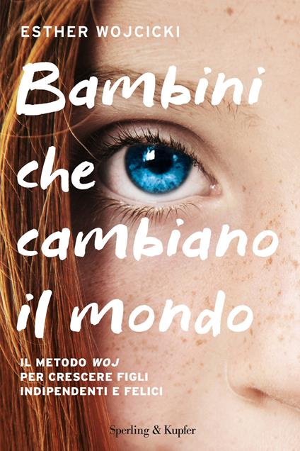 Bambini che cambiano il mondo. Il metodo WOJ per crescere figli indipendenti e felici - Esther Wojcicki - copertina