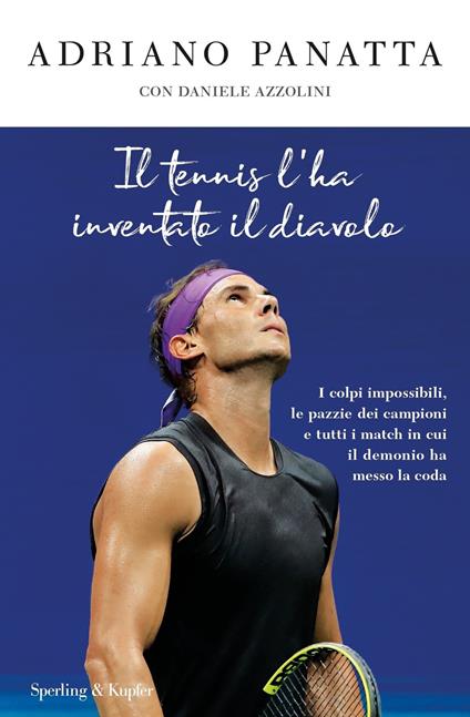 Il tennis l'ha inventato il diavolo. I colpi impossibili, le pazzie dei campioni e tutti i match in cui il demonio ha messo la coda - Adriano Panatta,Daniele Azzolini - copertina