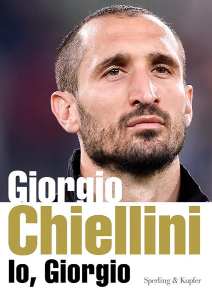 Io, Giorgio - Giorgio Chiellini,Maurizio Crosetti - copertina