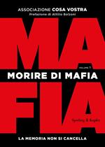 Morire di mafia. La memoria non si cancella. Vol. 1