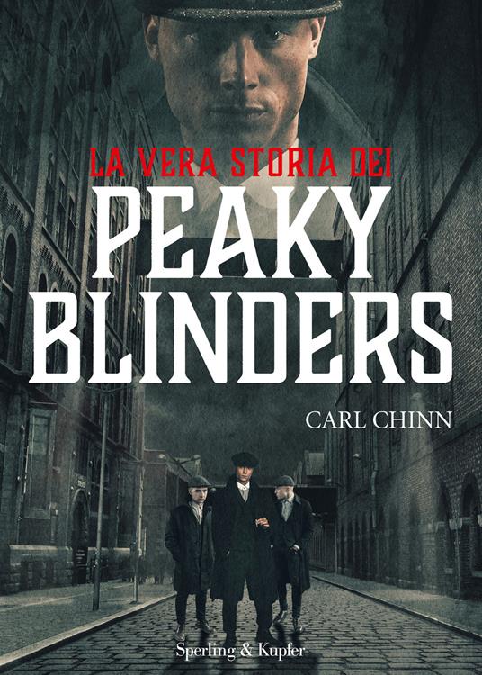 La vera storia dei Peaky Blinders - Carl Chinn - copertina
