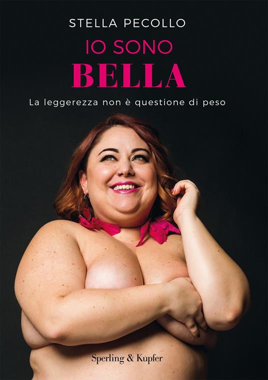 Io sono bella. La leggerezza non è questione di peso - Stella Pecollo - copertina