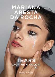 Image of Tears. Lacrime a colori