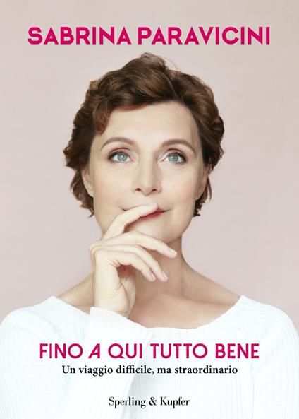 Fino a qui tutto bene. Un viaggio difficile, ma straordinario - Sabrina Paravicini - copertina